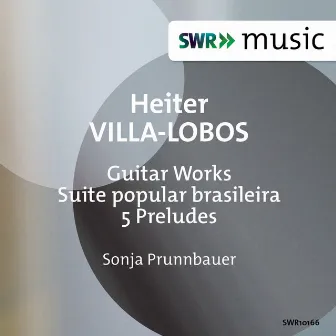 Villa-Lobos: Guitar Works by Sonja Prunnbauer