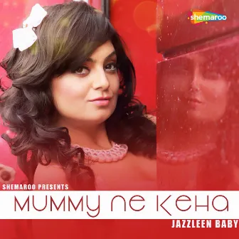 Mummy Ne Keha by Jassi Katyal