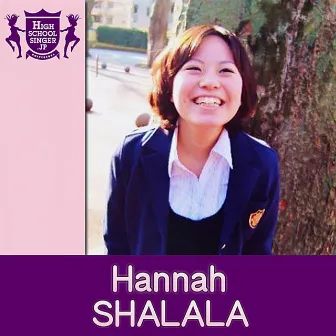 SHALALA(HIGHSCHOOLSINGER.JP) by Hannah