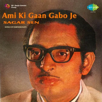 Ami Ki Gaan Gabo Je by Sagar Sen