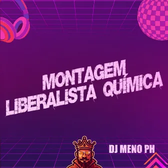 Montagem Liberalista Química by DJ Meno PH