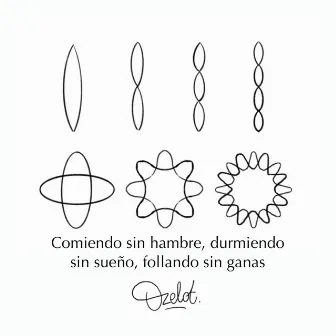 Comiendo Sin Hambre, Durmiendo Sin Sueño, Follando Sin Ganas by Ozelot