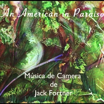 An American in Paraíso (Música de Camera de Jack Fortner) by Jack Fortner