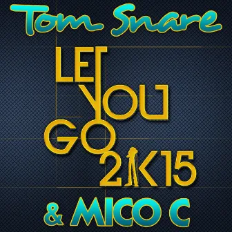 Let You Go 2k15 (French Radio Edit) by Tom Snare