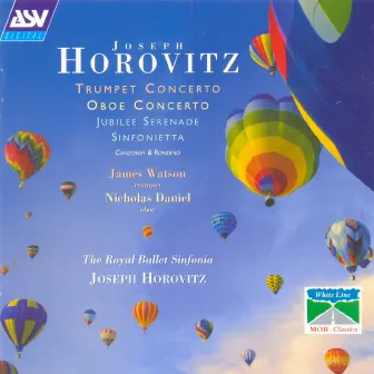 Horovitz: Trumpet Concerto; Oboe Concerto; Jubilee Serenade; Sinfonietta by Joseph Horovitz