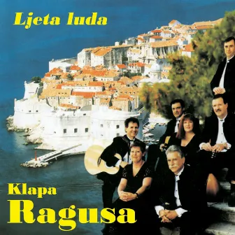 Ljeta Luda by Klapa Ragusa