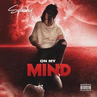 On my mind by SPLASHY