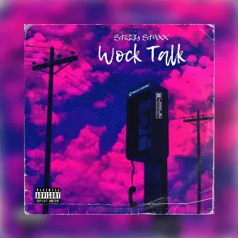 Wock Talk by Stizzy Staxx