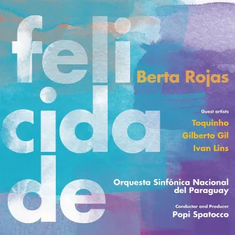 Felicidade by Berta Rojas