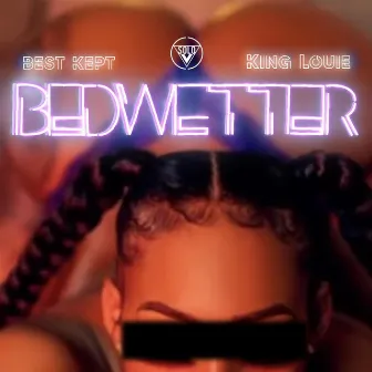 BEDWETTER by Best Kept