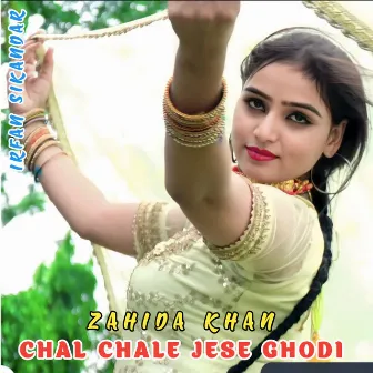 Chal Chale Jese Ghodi by Zahida Khan