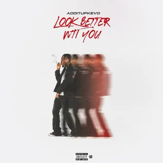 Look Better Wit You by ADDITUPKEVO