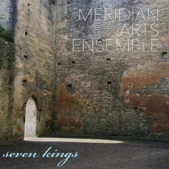 Seven Kings by Meridian Arts Ensemble