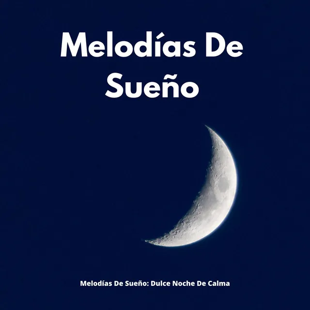 Melodías De Sueño: Dulce Noche De Calma