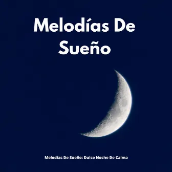 Melodías De Sueño: Dulce Noche De Calma by 