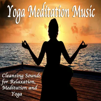 Cleansing Sounds For Relaxation, Meditation And Yoga by Yoga Meditation