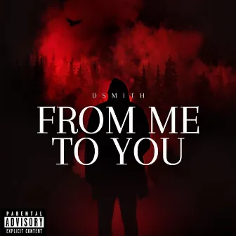 From Me To You by D Smith