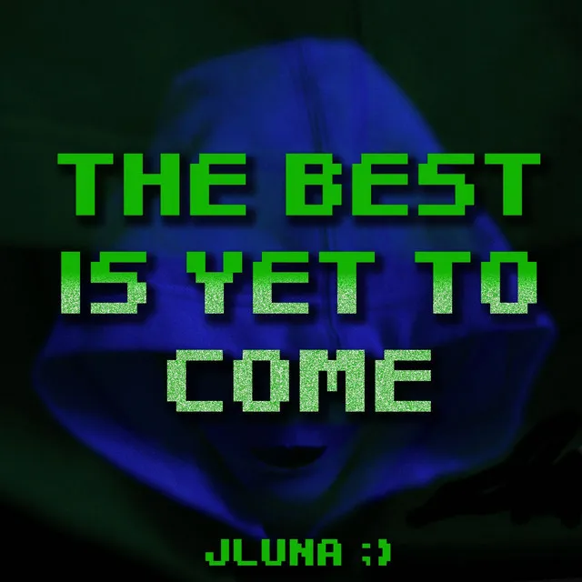 The Best Is Yet to Come