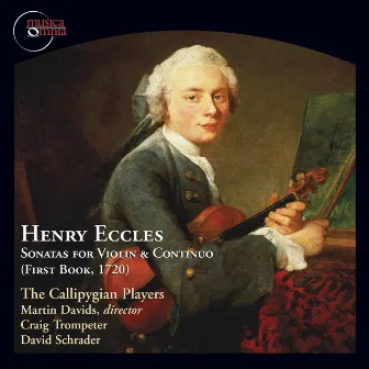 Henry Eccles: Sonatas for Violin and Continuo, Book 1 by Callipygian Players