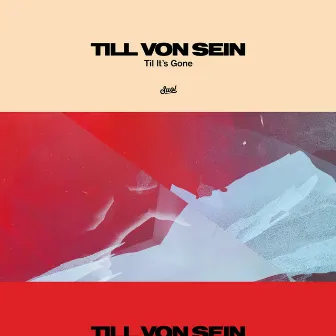 Til It's Gone by Till Von Sein