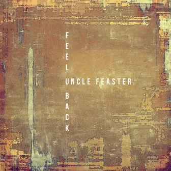 Feel U Back by Uncle Feaster