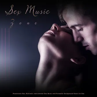 Sex Music Zone: Passionate Sex, Romantic Instrumental Sex Music and Romantic Background Music for Sex by Slow Sex Music