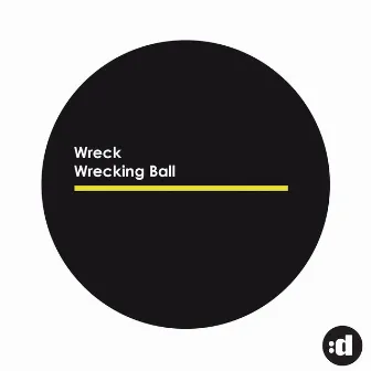 Wrecking Ball by Wreck