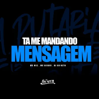 Ta Me Mandando Mensagem by Mc M12