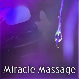 Miracle Massage – Sensual Music for Massage, Hot Stone Massage, Day of Spa, Wellness, Bath Time, Relaxing Music, Peaceful New Age Music by Massage Therapy Guru