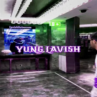 YUNG LAVISH by LavishLivinScum