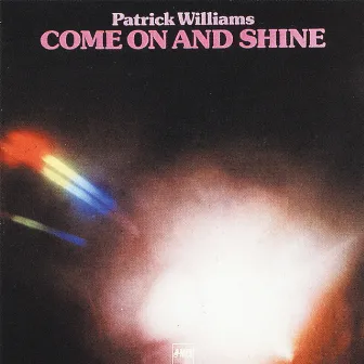 Come on and Shine by Patrick Williams