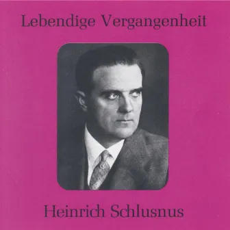 Lebendige Vergangenheit - Heinrich Schlusnus by Heinrich Schlusnus