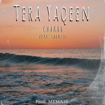 Tera Yaqeen by CHAKAR