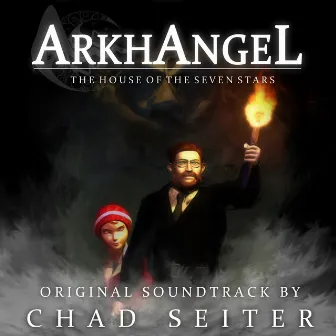 Arkhangel: The House of the Seven Stars Original Soundtrack by Chad Seiter