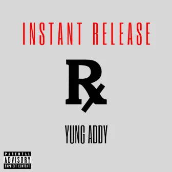 Instant Release by Yung Addy