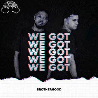 We Got by Brotherhood