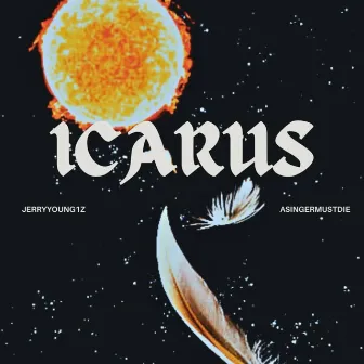 ICARUS by ASingerMustDie