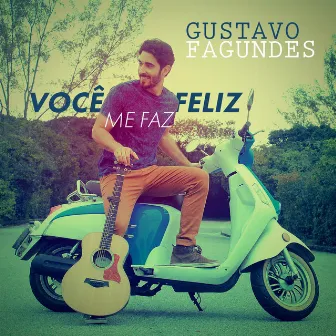 Você Me Faz Feliz by Gustavo Fagundes