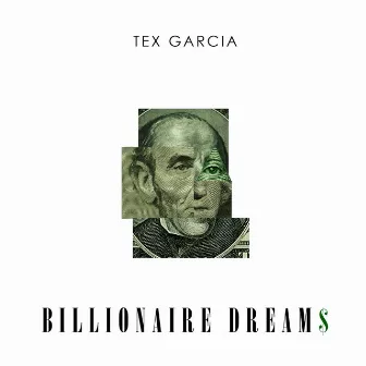 Billionaire Dreams by Tex Garcia