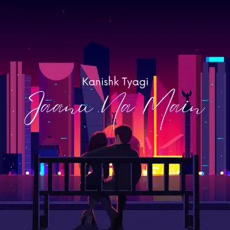 Jaanu Na Main by Kanishk Tyagi