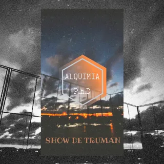 Show de Truman by Alquimia P.h.D