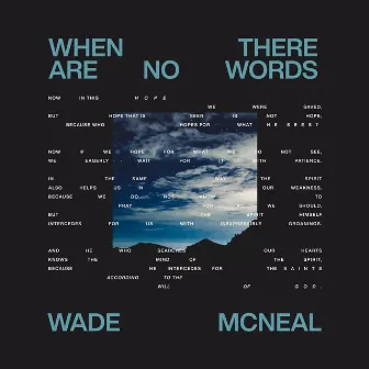 When There Are No Words by Wade McNeal