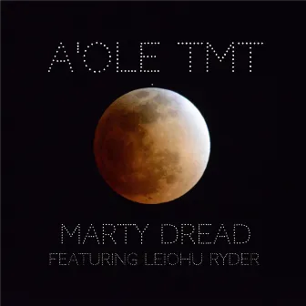 A'ole TMT (feat. Leiohu Ryder) by Marty Dread