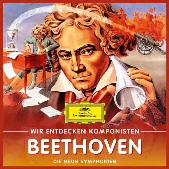 Wir entdecken Komponisten: Ludwig van Beethoven – Die neun Symphonien by Will Quadflieg