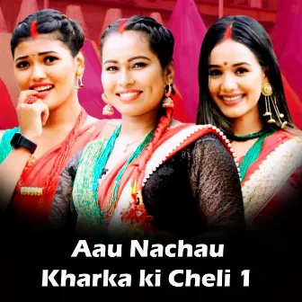 Aau Nachau Kharka Ki Cheli 1 by Narayan Dangal