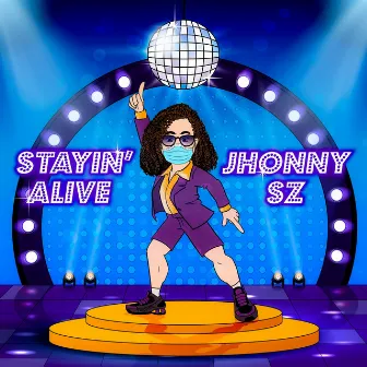 Stayin' Alive by Jhonny Sz