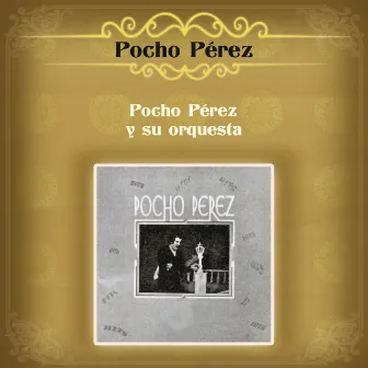 Pocho Pérez y Su Orquesta by Pocho Perez