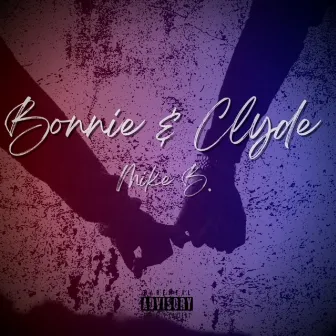 Bonnie & Clyde by Mike B.