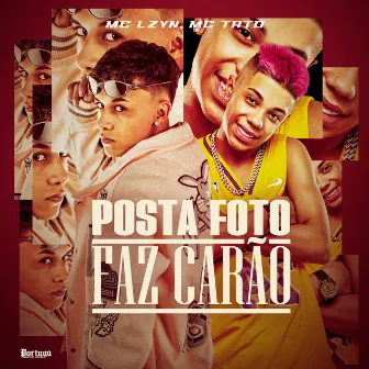 Posta Foto, Faz Carão by Mc Lzyn