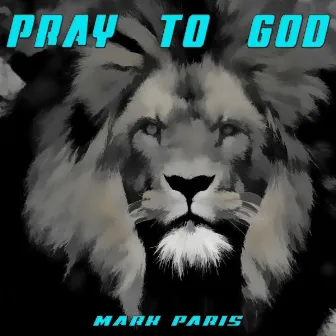 Pray to God by Mark Paris